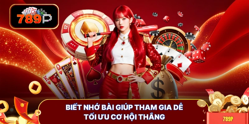 biet nho bai giup tham gia de toi uu co hoi thang Biết nhớ bài giúp tham gia dễ tối ưu cơ hội thắng