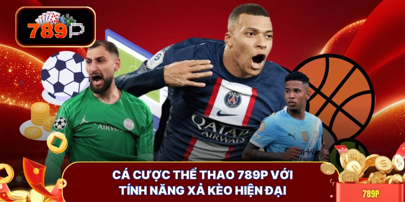 ca cuoc the thao 789p voi tinh nang xa keo hien dai Cá cược thể thao 789P với tính năng xả kèo hiện đại