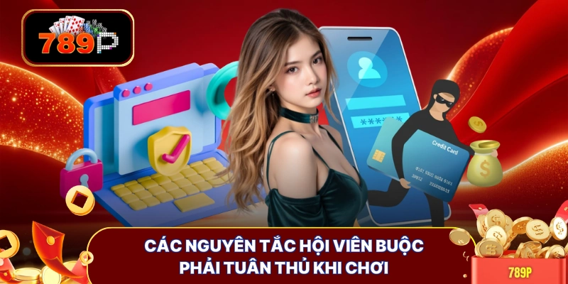Các nguyên tắc hội viên buộc phải tuân thủ khi chơi