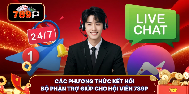 cac phuong thuc ket noi bo phan tro giup cho hoi vien 789p Các phương thức kết nối bộ phận trợ giúp cho hội viên 789P
