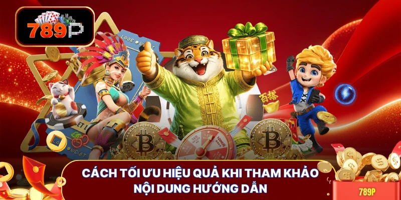 Cách tối ưu hiệu quả khi tham khảo nội dung hướng dẫn