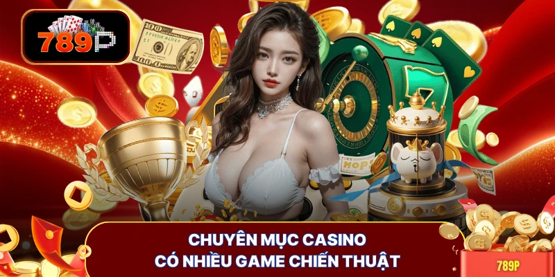 Chuyên mục casino có nhiều game chiến thuật