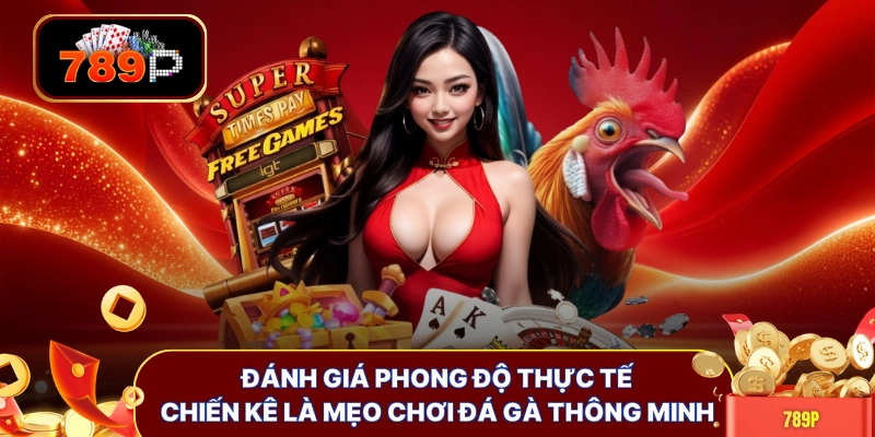 danh gia phong do thuc te chien ke la meo choi da ga thong minh Đánh giá phong độ thực tế chiến kê là mẹo chơi đá gà thông minh