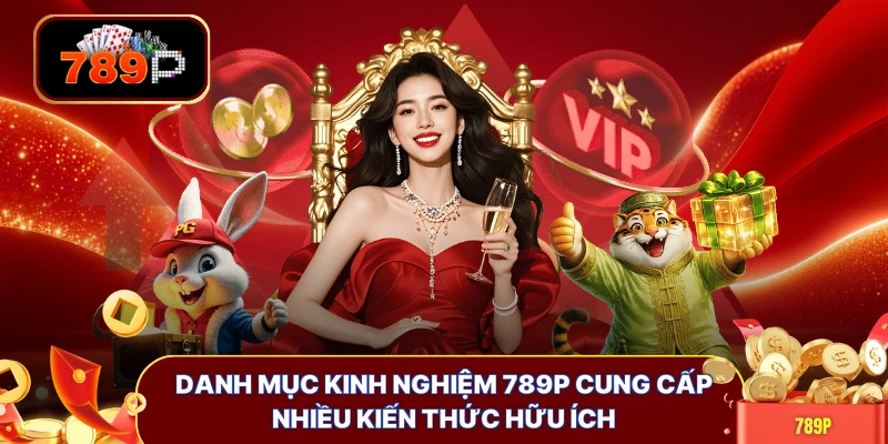danh muc kinh nghiem 789p cung cap nhieu kien thuc huu ich Danh mục kinh nghiệm 789P cung cấp nhiều kiến thức hữu ích