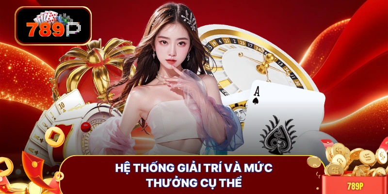 Hệ thống giải trí và mức thưởng cụ thể