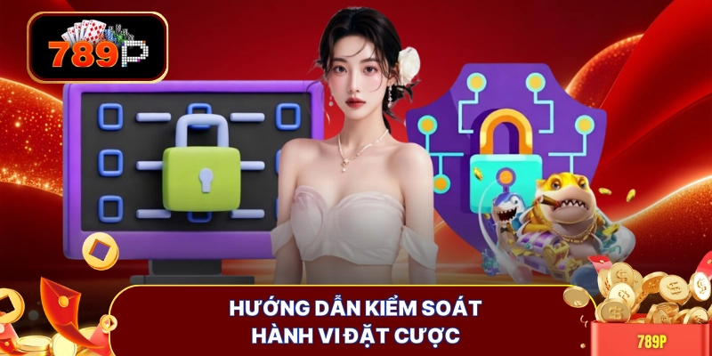 Hướng dẫn kiểm soát hành vi đặt cược