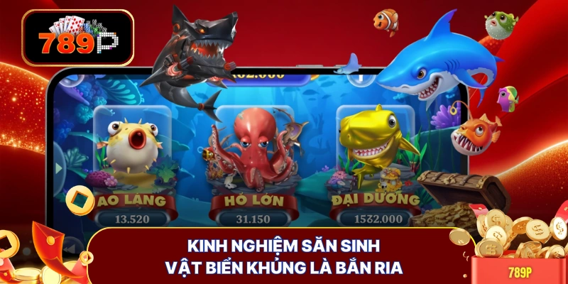 Kinh nghiệm săn sinh vật biển khủng là bắn ria