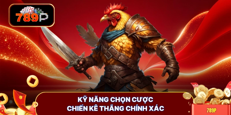 Kỹ năng chọn cược chiến kê thắng chính xác