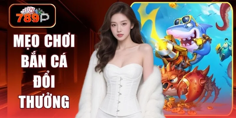 meo choi ban ca doi thuong