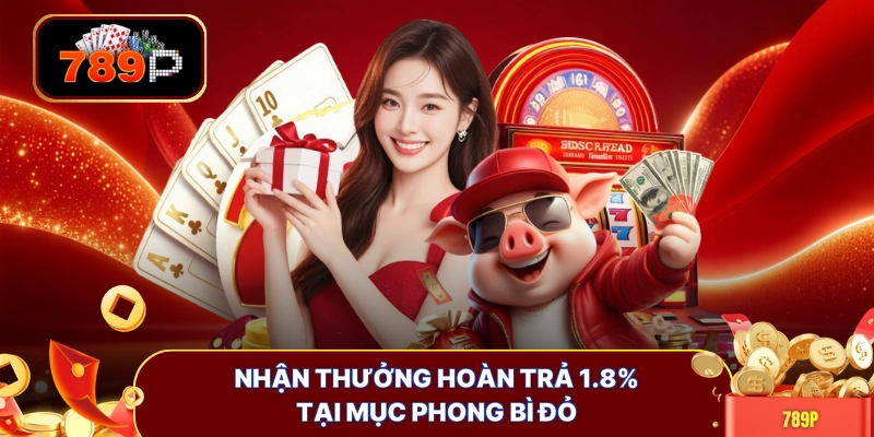 Nhận thưởng hoàn trả 1.8% tại mục phong bì đỏ