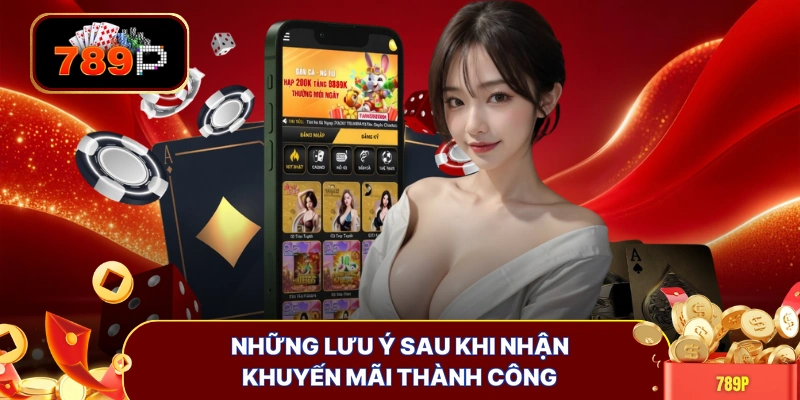 Những lưu ý sau khi nhận khuyến mãi thành công