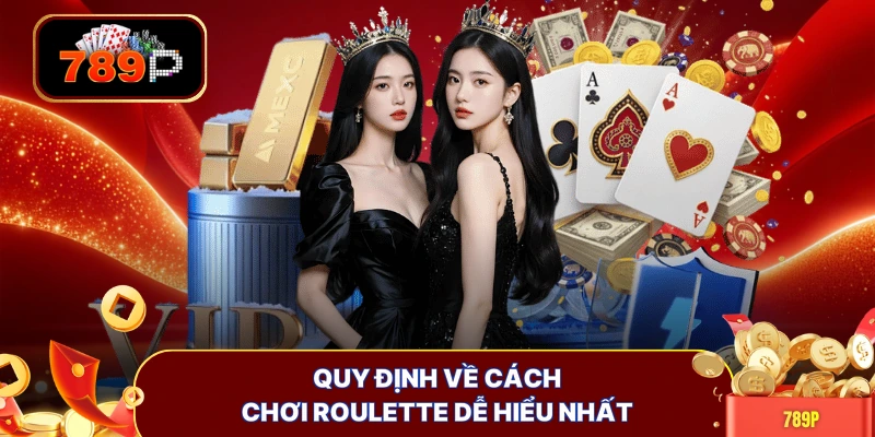 Quy định về cách chơi Roulette dễ hiểu nhất