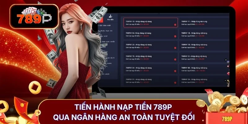 Tiến hành nạp tiền 789P qua ngân hàng an toàn tuyệt đối