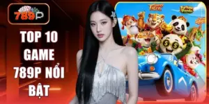 top 10 game 789p noi bat